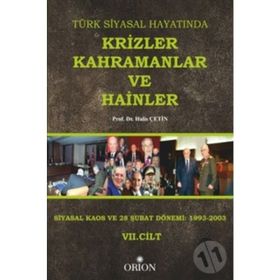 Türk Siyasal Hayatında Krizler Kahramanlar ve Hainler 7. Cilt - Halis Çetin