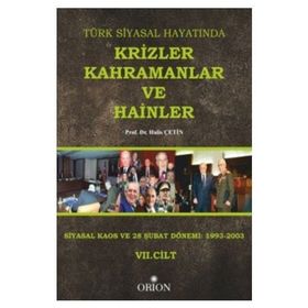 Türk Siyasal Hayatında Krizler Kahramanlar ve Hainler 7. Cilt - Halis Çetin