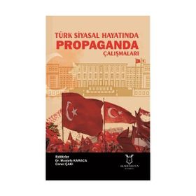 Türk Siyasal Hayatında Propaganda Çalışmaları - Mustafa Karaca