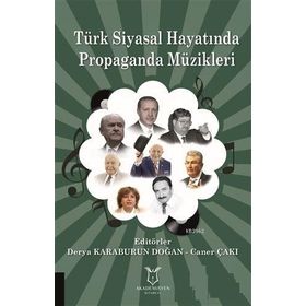 Türk Siyasal Hayatında Propaganda Müzikleri / Derya Karaburun Doğan