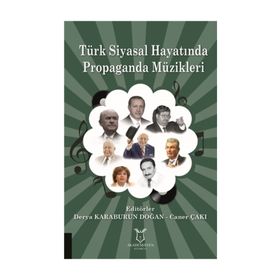 Türk Siyasal Hayatında Propaganda Müzikleri / Derya Karaburun Doğan