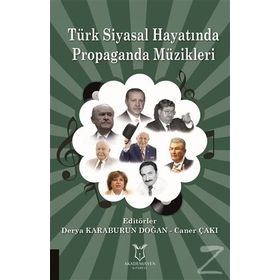 Türk Siyasal Hayatında Propaganda Müzikleri / Derya Karaburun Doğan