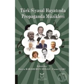Türk Siyasal Hayatında Propaganda Müzikleri / Derya Karaburun Doğan