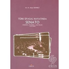 TÜRK SIYASAL HAYATINDA SENATO DÜŞÜNCE, TECRÜBE VE ARAYIŞLAR - 1876-2009 - H. ALIYAR DEMIRCI