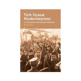 Türk Siyasal Modernleşmesi - Hikmet Kırık