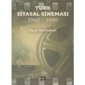 Türk Siyasal Sineması (1960 - 1990) - Ayşe Koncavar
