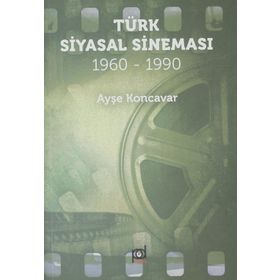 Türk Siyasal Sineması (1960 - 1990) - Ayşe Koncavar