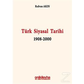 TÜRK SIYASAL TARIHI 1908-2000 - RIDVAN AKIN