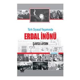 Türk Siyasal Yaşamında Erdal İnönü - Şavgu Aydın