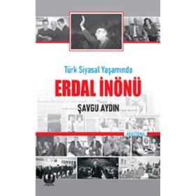 Türk Siyasal Yaşamında Erdal İnönü - Şavgu Aydın