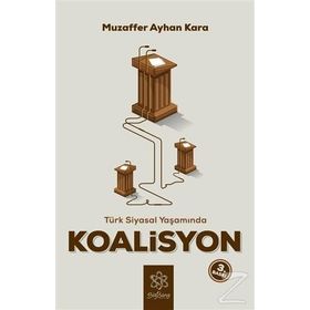 Türk Siyasal Yaşamında Koalisyon - Muzaffer Ayhan Kara