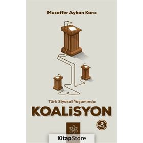 Türk Siyasal Yaşamında Koalisyon - Muzaffer Ayhan Kara