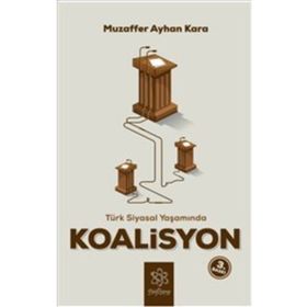 Türk Siyasal Yaşamında Koalisyon - Muzaffer Ayhan Kara