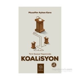 Türk Siyasal Yaşamında Koalisyon - Muzaffer Ayhan Kara