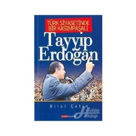 TÜRK SIYASETINDE BIR KASIMPAŞALI TAYYIP ERDOĞAN - BILAL ÇETİN