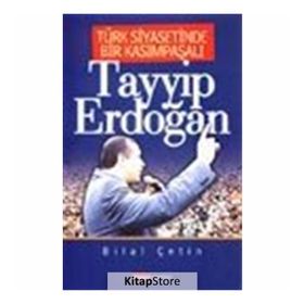 TÜRK SIYASETINDE BIR KASIMPAŞALI TAYYIP ERDOĞAN - BILAL ÇETİN