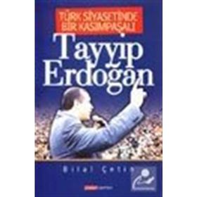 TÜRK SIYASETINDE BIR KASIMPAŞALI TAYYIP ERDOĞAN - BILAL ÇETİN