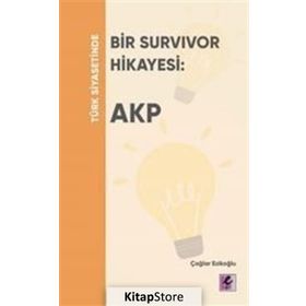 Türk Siyasetinde Bir Survivor Hikayesi - AKP - Çağlar Ezikoğlu