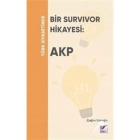 Türk Siyasetinde Bir Survivor Hikayesi - AKP - Çağlar Ezikoğlu