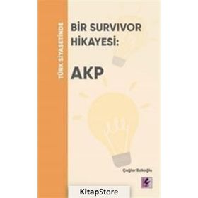 Türk Siyasetinde Bir Survivor Hikayesi - AKP - Çağlar Ezikoğlu