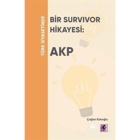 Türk Siyasetinde Bir Survivor Hikayesi - AKP - Çağlar Ezikoğlu