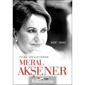 Türk Siyasetinde Meral Akşener- Vedat Erbaş