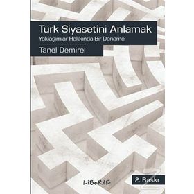 Türk Siyasetini Anlamak - Tanel Demirel