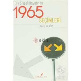 TÜRK SIYASI HAYATINDA 1965 SEÇIMLERI - NURAN KILAĞIZ