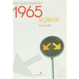 TÜRK SIYASI HAYATINDA 1965 SEÇIMLERI - NURAN KILAĞIZ