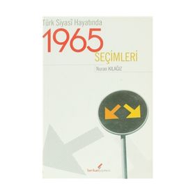 TÜRK SIYASI HAYATINDA 1965 SEÇIMLERI - NURAN KILAĞIZ