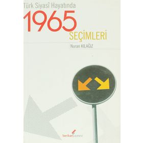 TÜRK SIYASI HAYATINDA 1965 SEÇIMLERI - NURAN KILAĞIZ