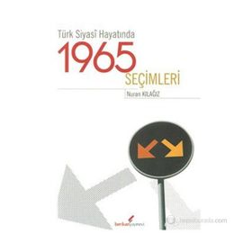 TÜRK SIYASI HAYATINDA 1965 SEÇIMLERI - NURAN KILAĞIZ