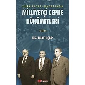 Türk Siyasi Hayatında Milliyetçi Cephe Hükümetleri - Fuat Uçar