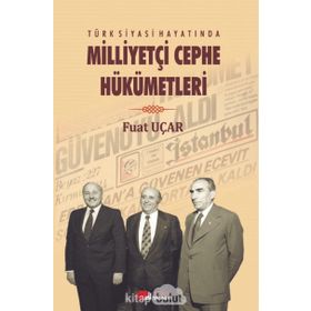 Türk Siyasi Hayatında Milliyetçi Cephe Hükümetleri - Fuat Uçar