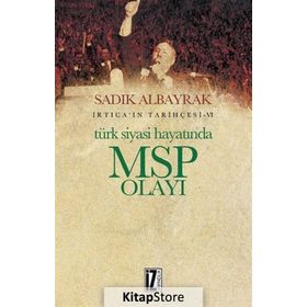 Türk Siyasi Hayatında MSP Olayı - İrticaın Tarihçesi 6 - Sadık Albayrak