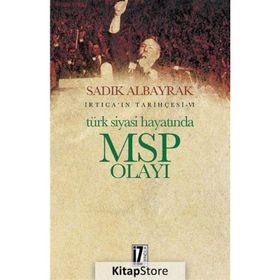 Türk Siyasi Hayatında MSP Olayı - İrticaın Tarihçesi 6 - Sadık Albayrak