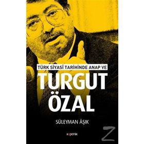 Türk Siyasi Tarihinde Anap Ve Turgut Özal - Süleyman Işık