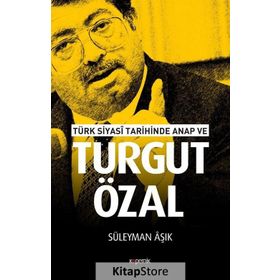 Türk Siyasi Tarihinde Anap Ve Turgut Özal - Süleyman Işık