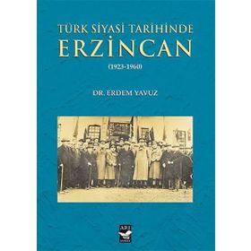 Türk Siyasi Tarihinde Erzincan - Erdem Yavuz