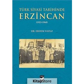 Türk Siyasi Tarihinde Erzincan - Erdem Yavuz