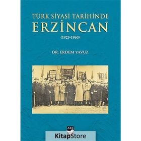 Türk Siyasi Tarihinde Erzincan - Erdem Yavuz