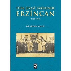 Türk Siyasi Tarihinde Erzincan - Erdem Yavuz