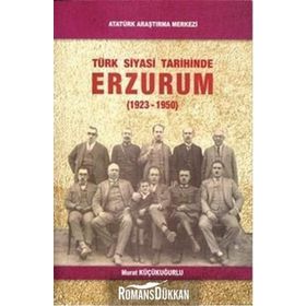 Türk Siyasi Tarihinde Erzurum - Murat Küçükuğurlu