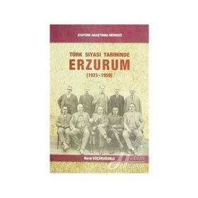 Türk Siyasi Tarihinde Erzurum - Murat Küçükuğurlu
