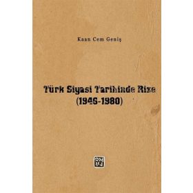 Türk Siyasi Tarihinde Rize 1946-1980 - Kaan Cem Geniş