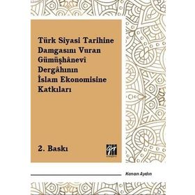 Türk Siyasi Tarihine Damgasını Vuran Gümüşhanevi Dergahının İslam Ekonomisine Katkıları - Gazi Kitabevi