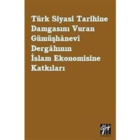 Türk Siyasi Tarihine Damgasını Vuran Gümüşhanevi Dergahının İslam Ekonomisine Katkıları - Kenan Aydın