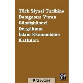 Türk Siyasi Tarihine Damgasını Vuran Gümüşhanevi Dergahının İslam Ekonomisine Katkıları - Kenan Aydın