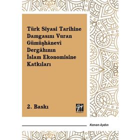 Türk Siyasi Tarihine Damgasını Vuran Gümüşhanevi Dergahının İslam Ekonomisine Katkıları - Kenan Aydın