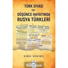 Türk Siyasi Ve Düşünce Hayatında Rusya Türkleri - Sibel Demirci